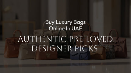 Buy Luxury Bags Online in UAE: Authentic Pre-Loved Designer Picks