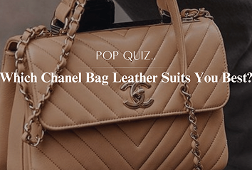 Which Chanel Bag Leather Suits You Best?