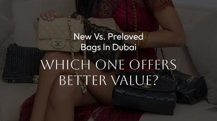 New vs. Preloved Bags in Dubai: Which One Offers Better Value