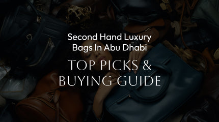 Second Hand Luxury Bags in Abu Dhabi: Top Picks & Buying Guide