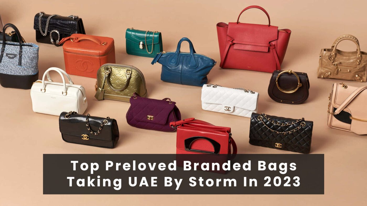 Top Preloved Branded Bags Taking UAE By Storm In 2023