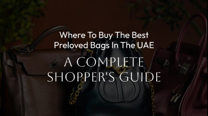 Where to Buy the Best Preloved Bags in the UAE: A Complete Shopper's Guide