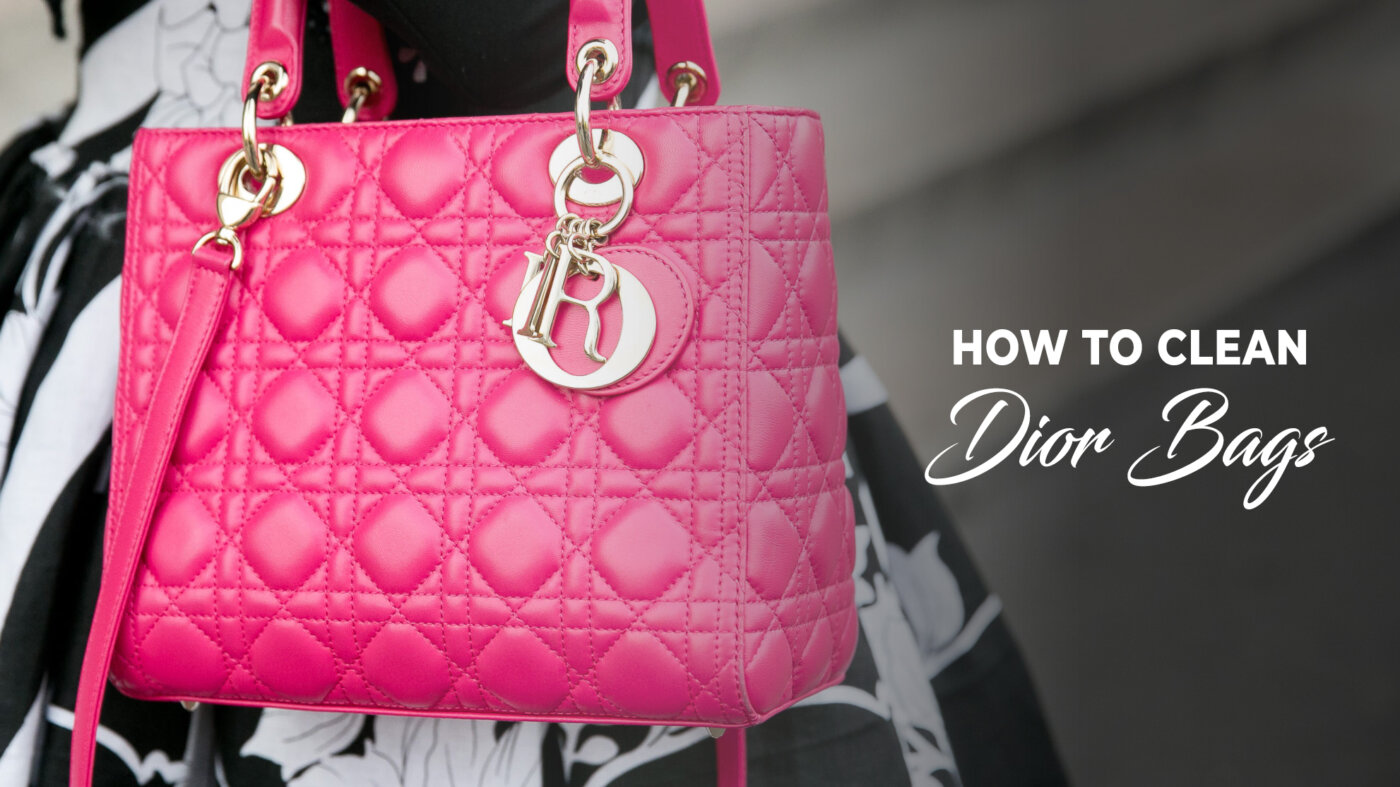 How to Clean Christian Dior Bag: Expert Bag Cleaning Tips