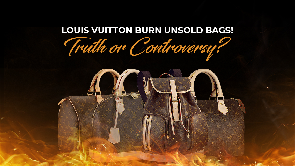 Louis Vuitton Burn Unsold Bag
